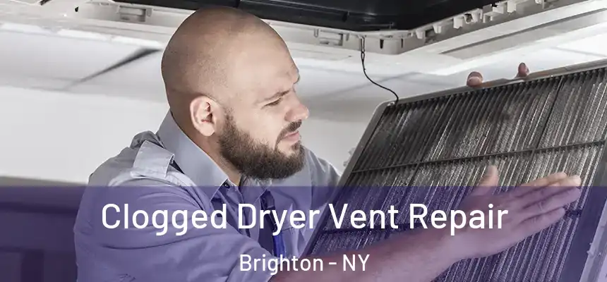  Clogged Dryer Vent Repair Brighton - NY