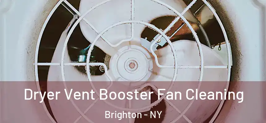 Dryer Vent Booster Fan Cleaning Brighton - NY