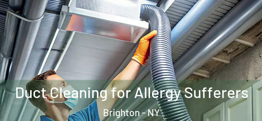  Duct Cleaning for Allergy Sufferers Brighton - NY