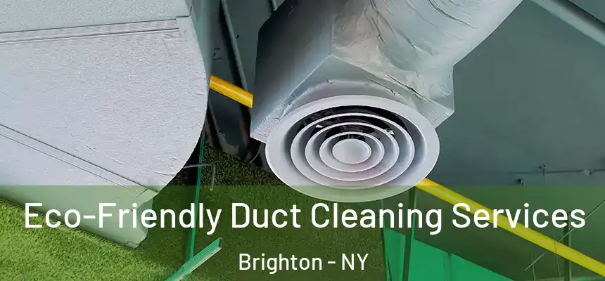 Eco-Friendly Duct Cleaning Services Brighton - NY