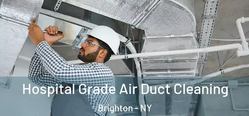  Hospital Grade Air Duct Cleaning Brighton - NY