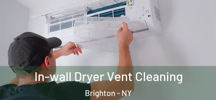  In-wall Dryer Vent Cleaning Brighton - NY