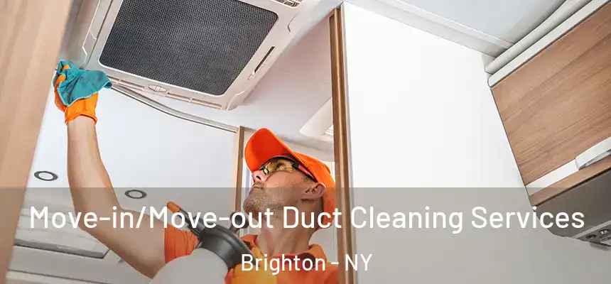 Move-in/Move-out Duct Cleaning Services Brighton - NY