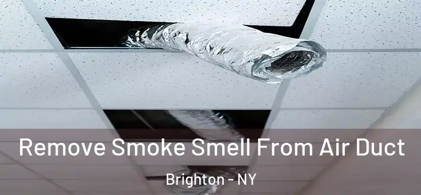 Remove Smoke Smell From Air Duct Brighton - NY