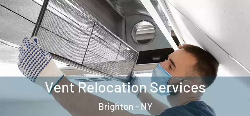  Vent Relocation Services Brighton - NY