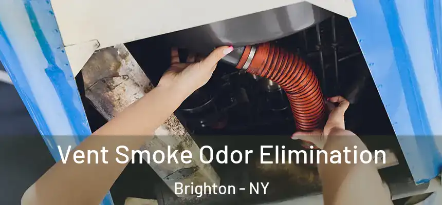  Vent Smoke Odor Elimination Brighton - NY