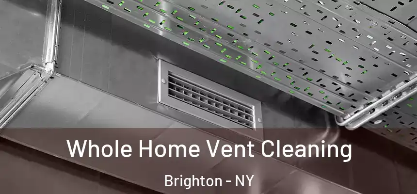 Whole Home Vent Cleaning Brighton - NY